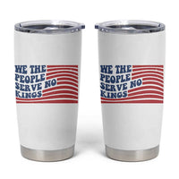 We The People Serve No Kings Tumbler Cup American Freedom Protest
