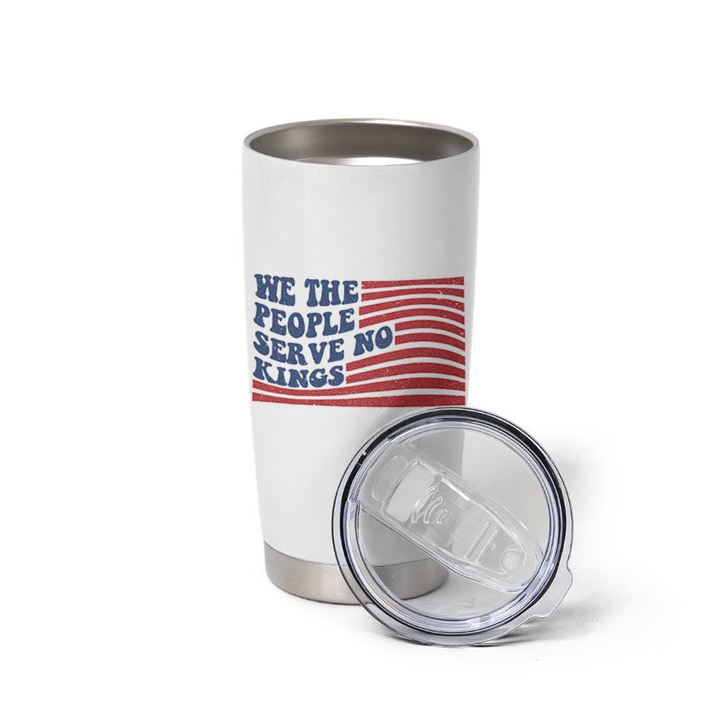 We The People Serve No Kings Tumbler Cup American Freedom Protest