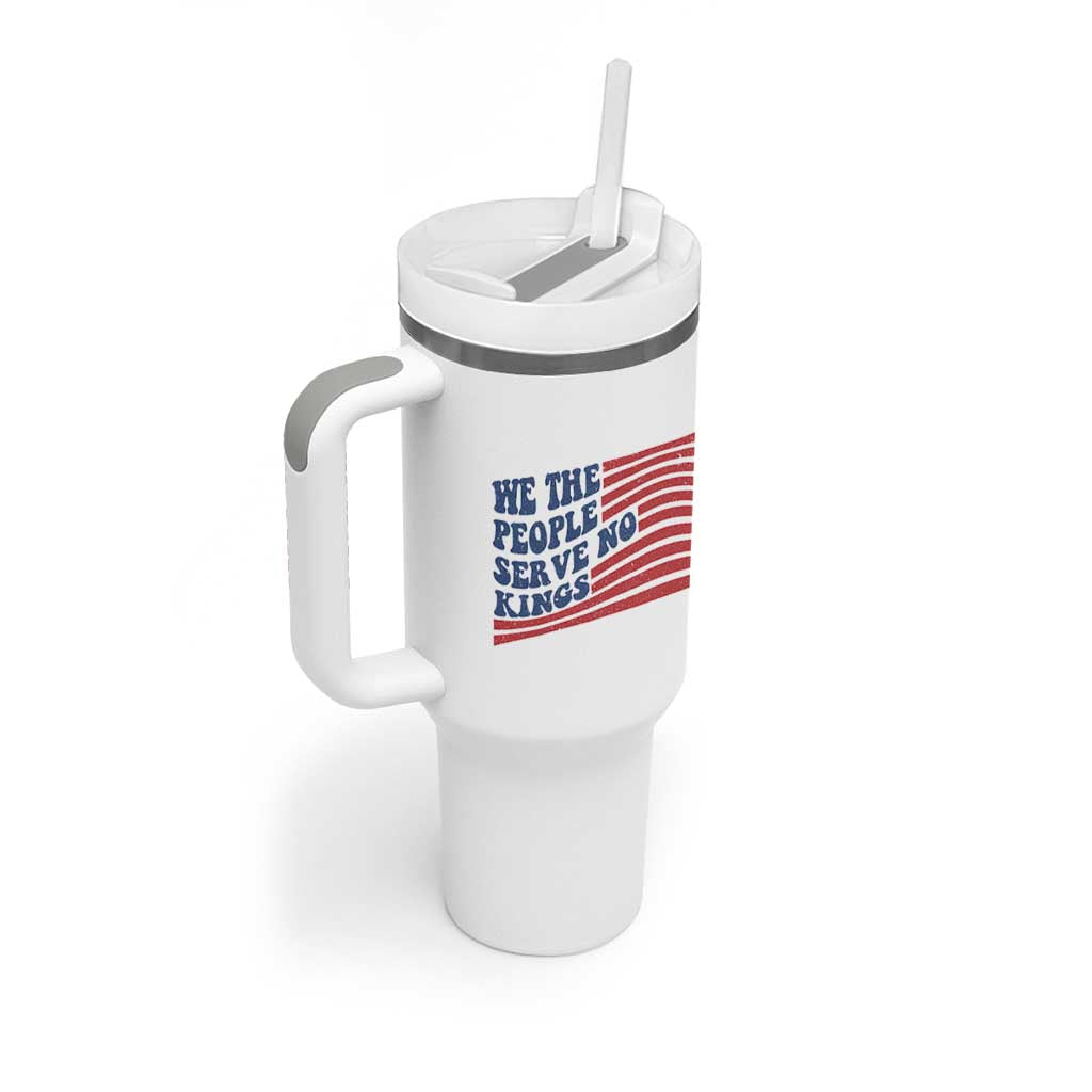 We The People Serve No Kings Tumbler With Handle American Freedom Protest