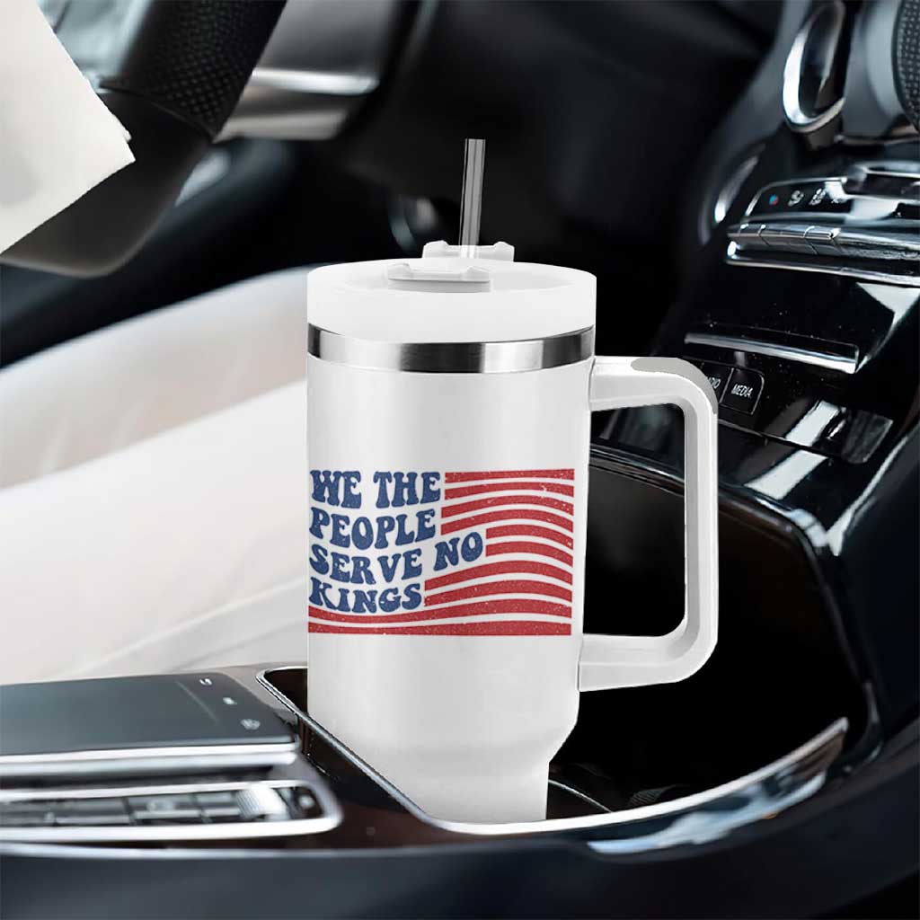 We The People Serve No Kings Tumbler With Handle American Freedom Protest