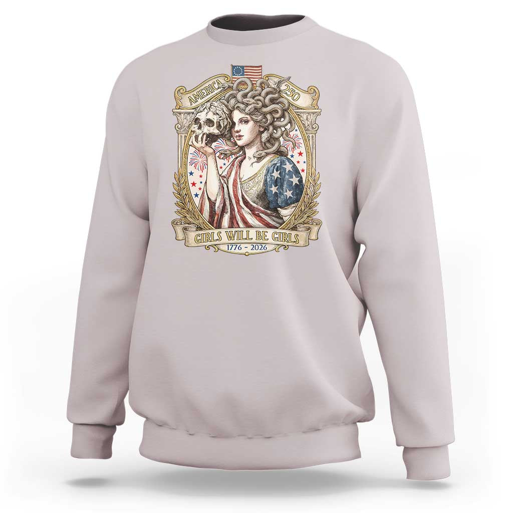 Feminist Medusa Girls Will Be Girls Sweatshirt USA 250 Anniversary Gift
