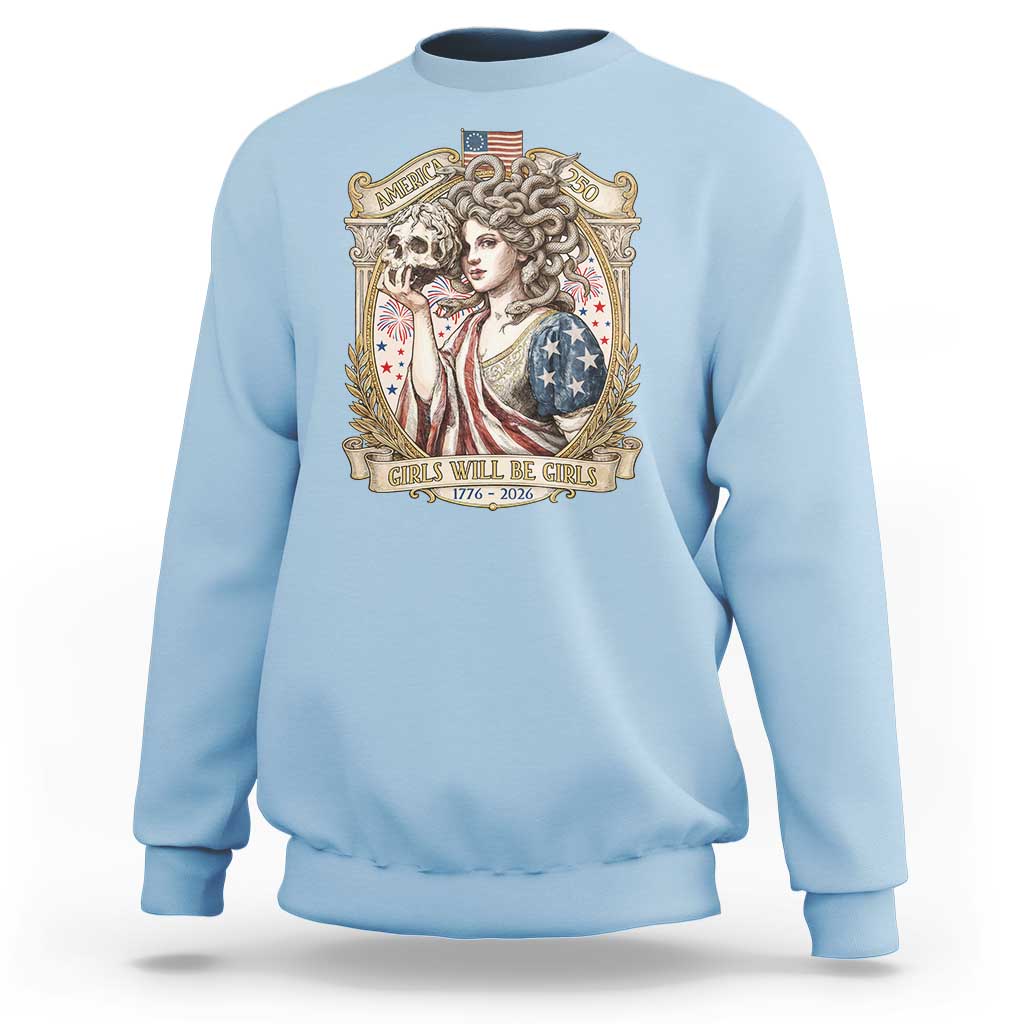 Feminist Medusa Girls Will Be Girls Sweatshirt USA 250 Anniversary Gift