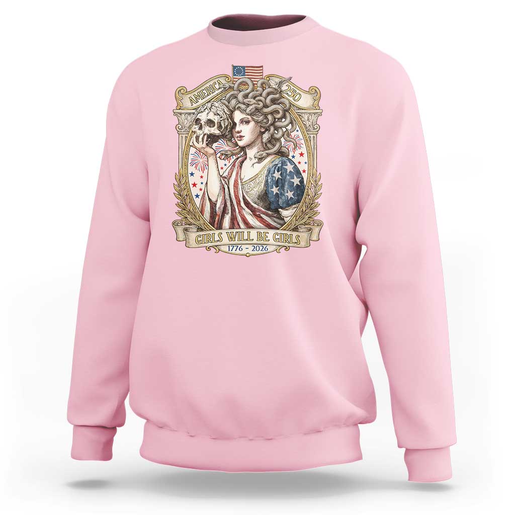 Feminist Medusa Girls Will Be Girls Sweatshirt USA 250 Anniversary Gift
