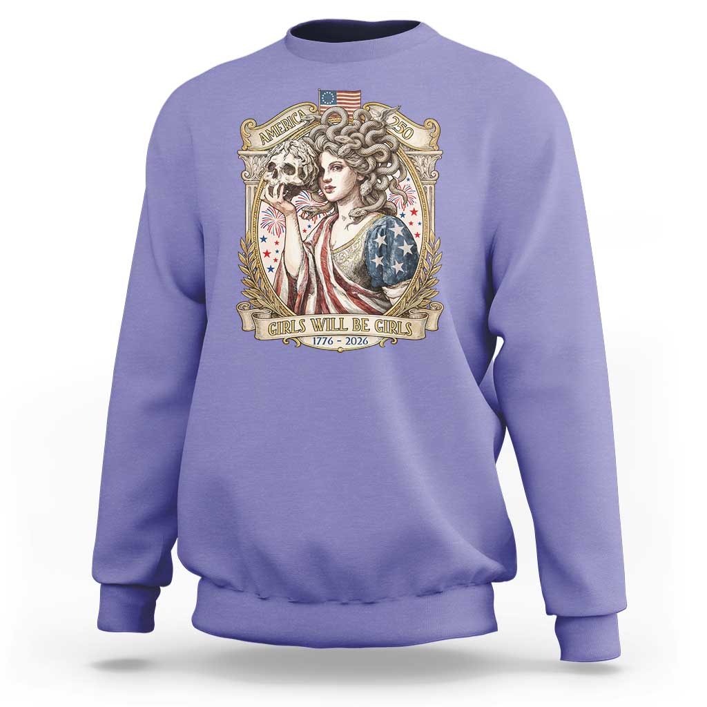 Feminist Medusa Girls Will Be Girls Sweatshirt USA 250 Anniversary Gift