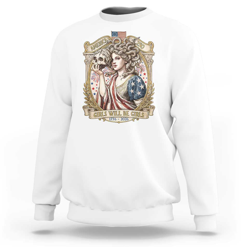 Feminist Medusa Girls Will Be Girls Sweatshirt USA 250 Anniversary Gift