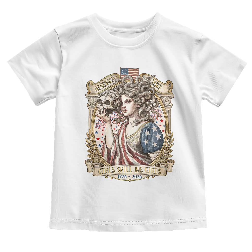 Feminist Medusa Girls Will Be Girls Toddler T Shirt USA 250 Anniversary Gift