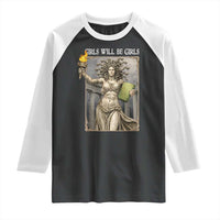 Funny Feminist Medusa Statue Of Liberty Raglan Shirt Girls Will Be Girls