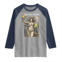 Funny Feminist Medusa Statue Of Liberty Raglan Shirt Girls Will Be Girls
