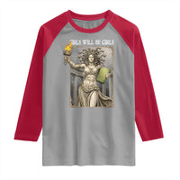 Funny Feminist Medusa Statue Of Liberty Raglan Shirt Girls Will Be Girls