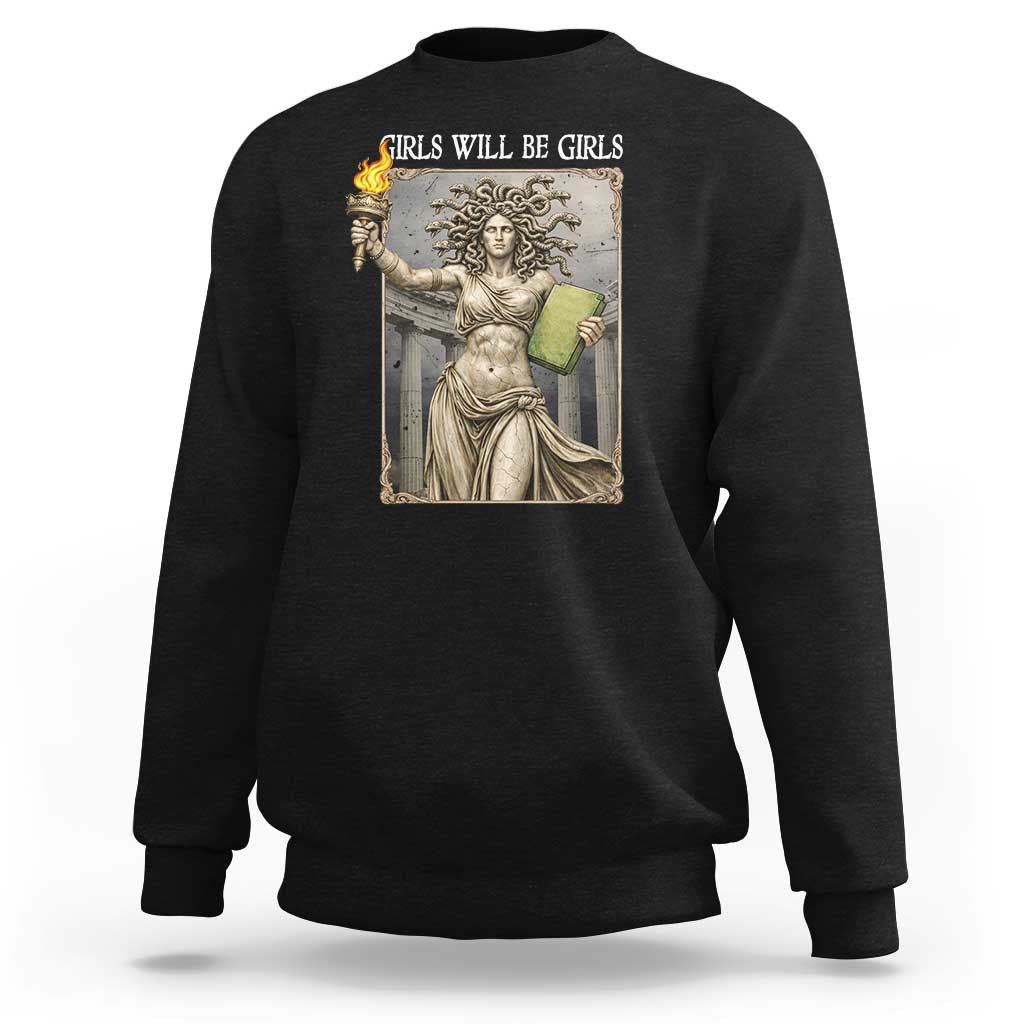 Funny Feminist Medusa Statue Of Liberty Sweatshirt Girls Will Be Girls