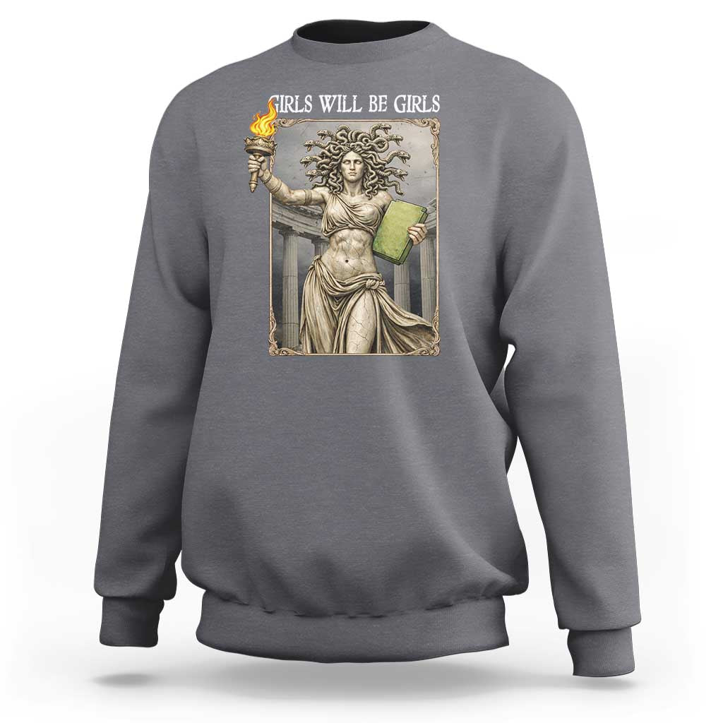 Funny Feminist Medusa Statue Of Liberty Sweatshirt Girls Will Be Girls