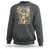 Funny Feminist Medusa Statue Of Liberty Sweatshirt Girls Will Be Girls