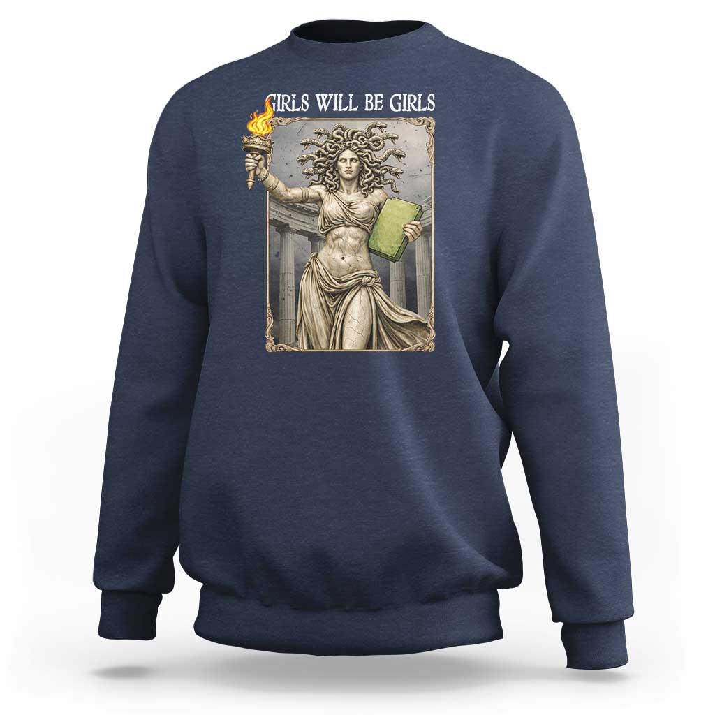 Funny Feminist Medusa Statue Of Liberty Sweatshirt Girls Will Be Girls