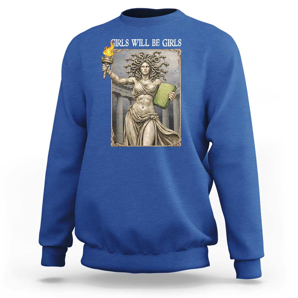 Funny Feminist Medusa Statue Of Liberty Sweatshirt Girls Will Be Girls