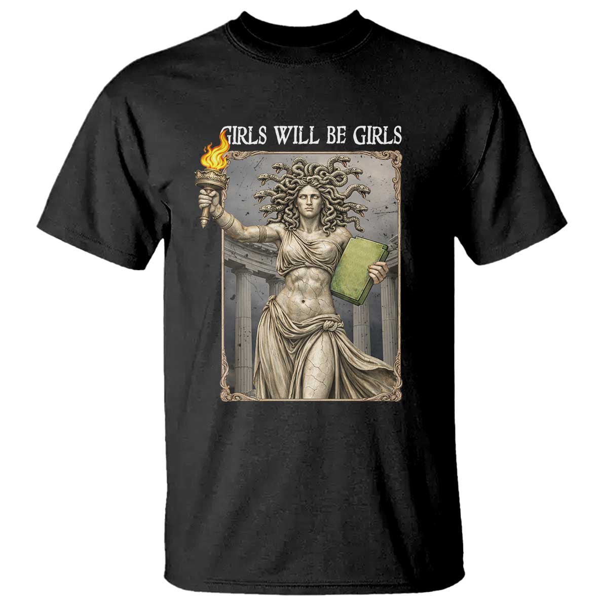 Funny Feminist Medusa Statue Of Liberty T Shirt Girls Will Be Girls