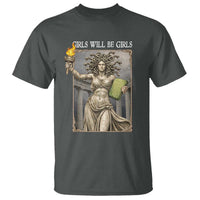 Funny Feminist Medusa Statue Of Liberty T Shirt Girls Will Be Girls