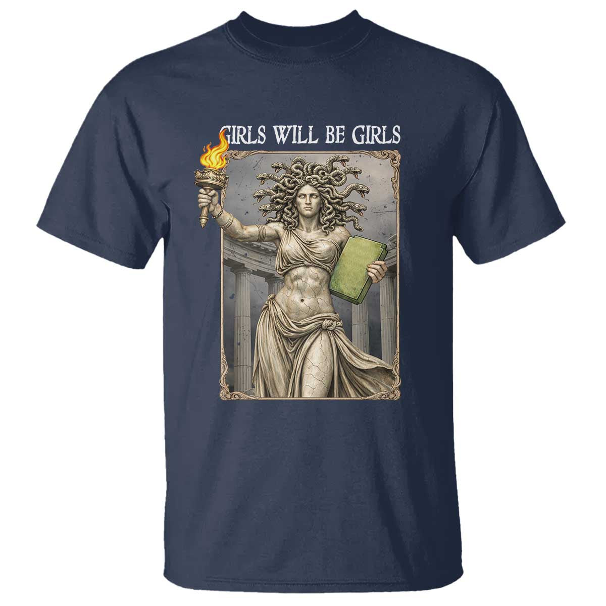 Funny Feminist Medusa Statue Of Liberty T Shirt Girls Will Be Girls