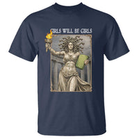 Funny Feminist Medusa Statue Of Liberty T Shirt Girls Will Be Girls