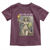 Funny Feminist Medusa Statue Of Liberty Toddler T Shirt Girls Will Be Girls