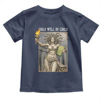 Funny Feminist Medusa Statue Of Liberty Toddler T Shirt Girls Will Be Girls