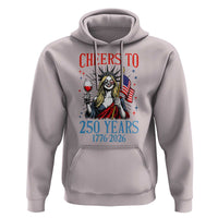 Funny Patriotic Statue Of Liberty Hoodie Cheers To 250 Years