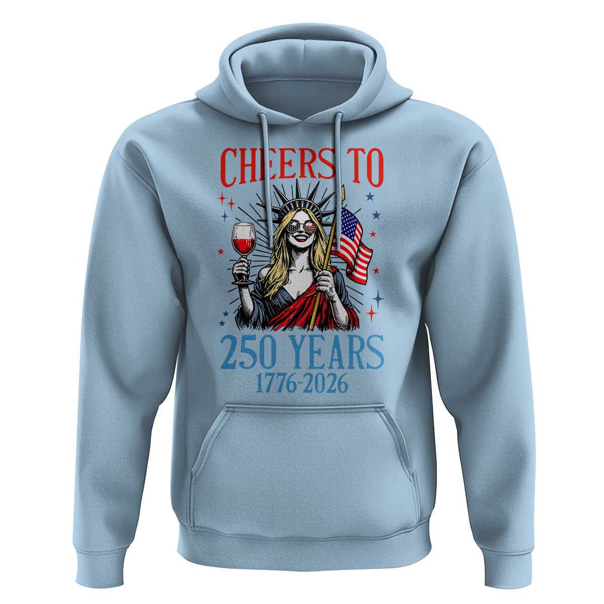 Funny Patriotic Statue Of Liberty Hoodie Cheers To 250 Years