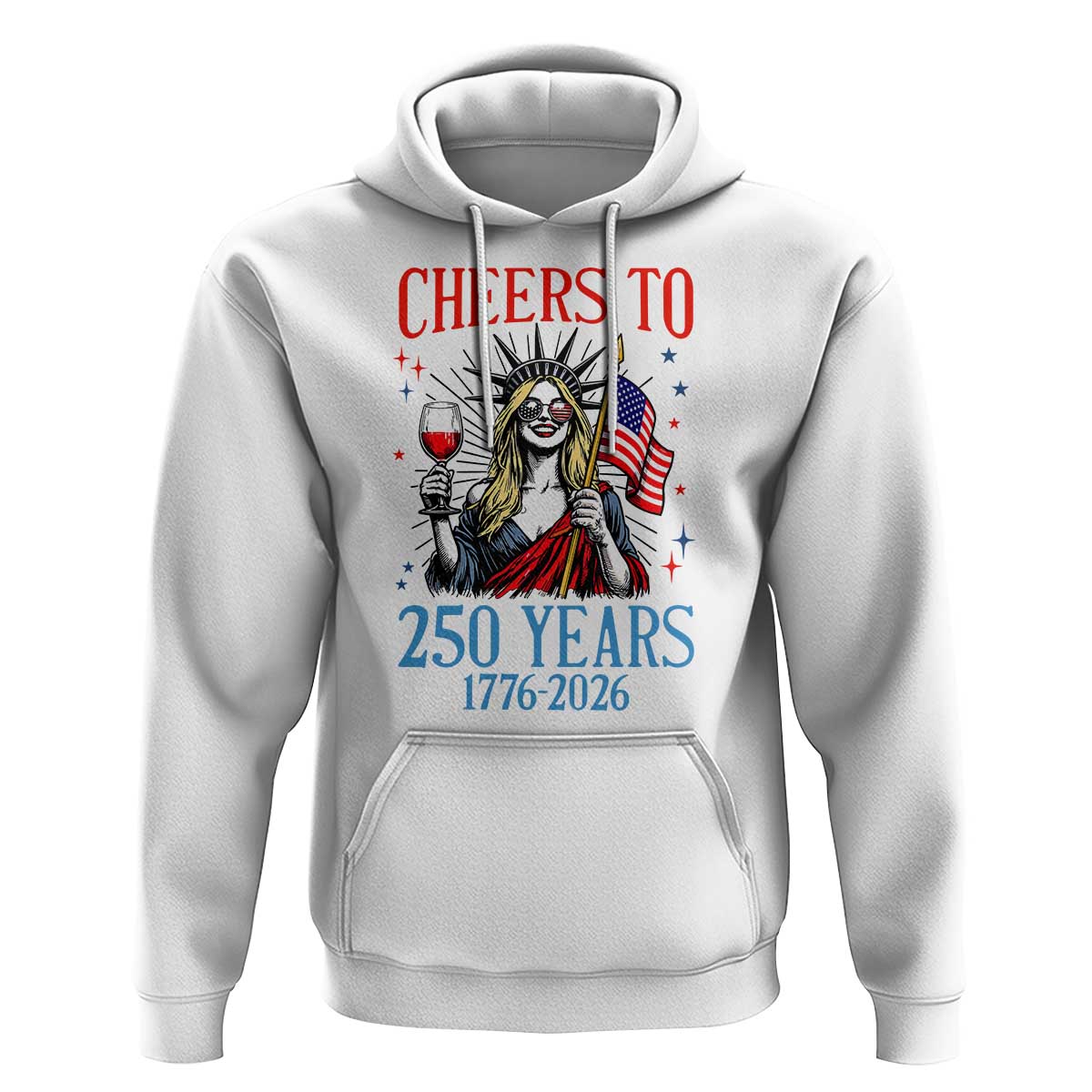 Funny Patriotic Statue Of Liberty Hoodie Cheers To 250 Years