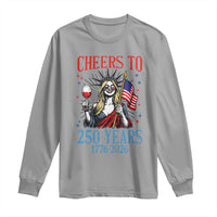 Funny Patriotic Statue Of Liberty Long Sleeve Shirt Cheers To 250 Years