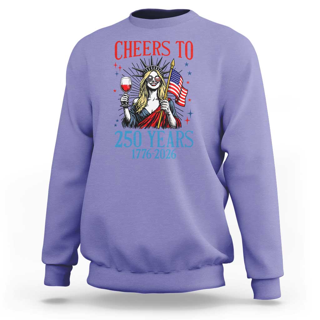Funny Patriotic Statue Of Liberty Sweatshirt Cheers To 250 Years