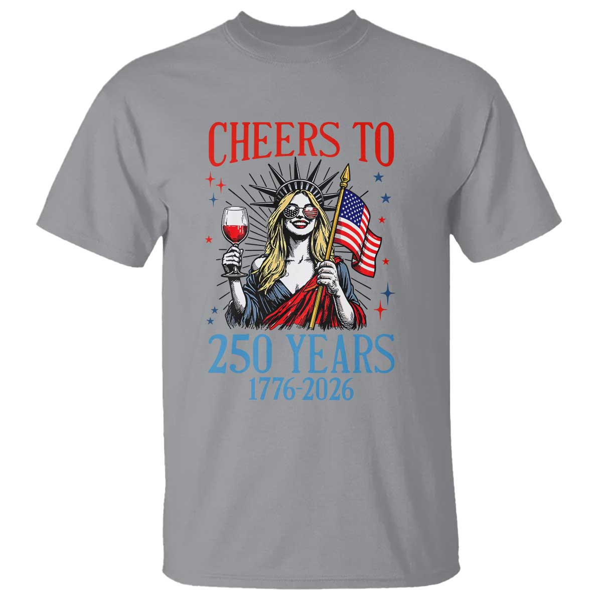 Funny Patriotic Statue Of Liberty T Shirt Cheers To 250 Years
