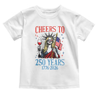 Funny Patriotic Statue Of Liberty Toddler T Shirt Cheers To 250 Years