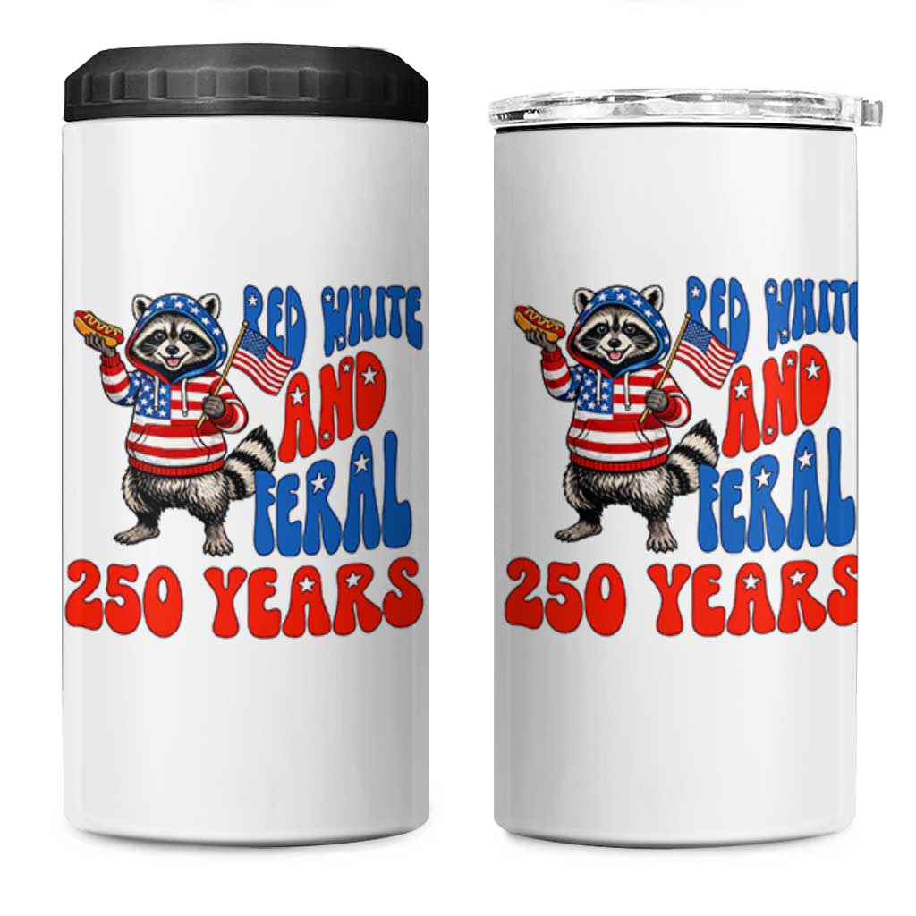 Funny Patriotic Raccoon 4 in 1 Can Cooler Tumbler Red White And Feral 250 Years