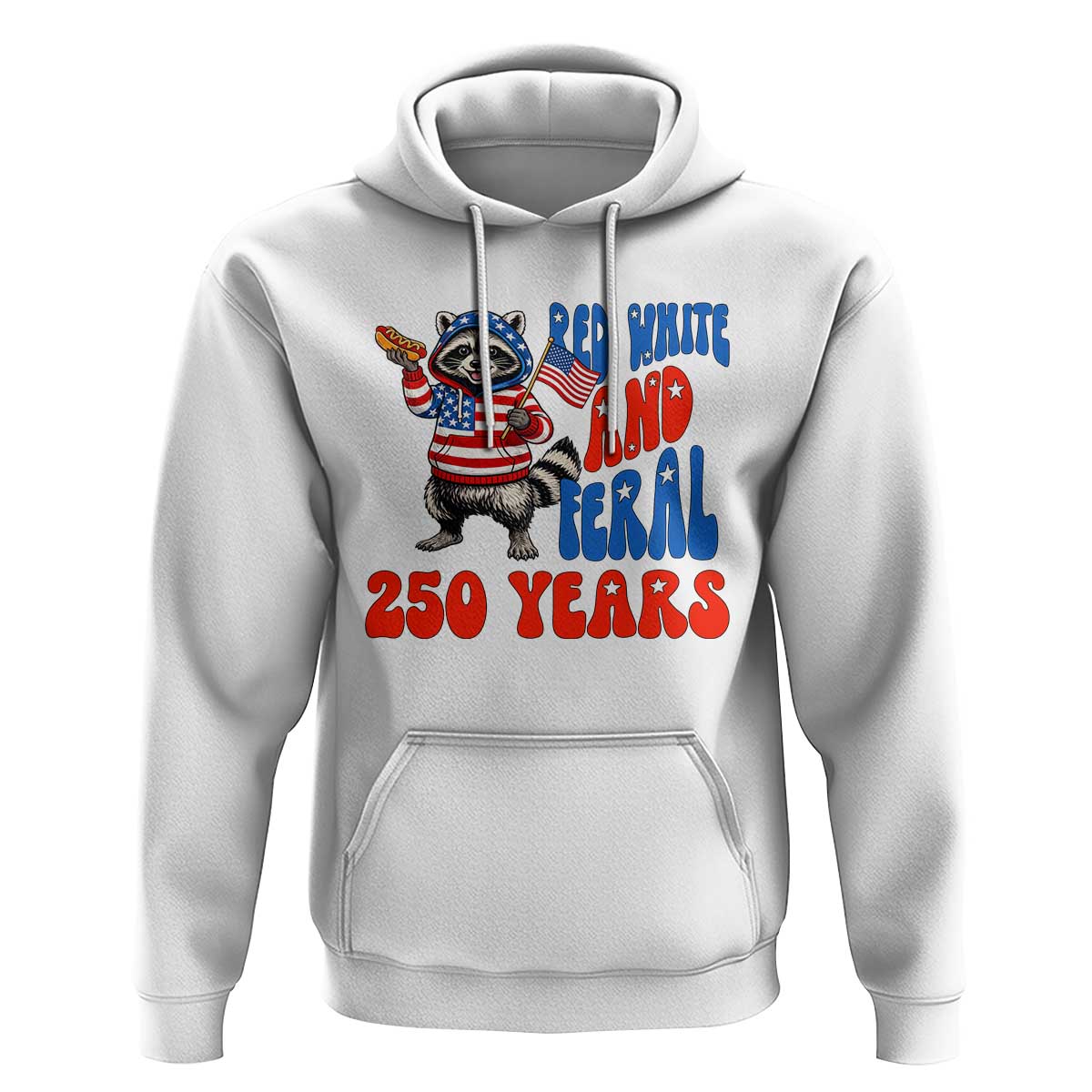 Funny Patriotic Raccoon Hoodie Red White And Feral 250 Years