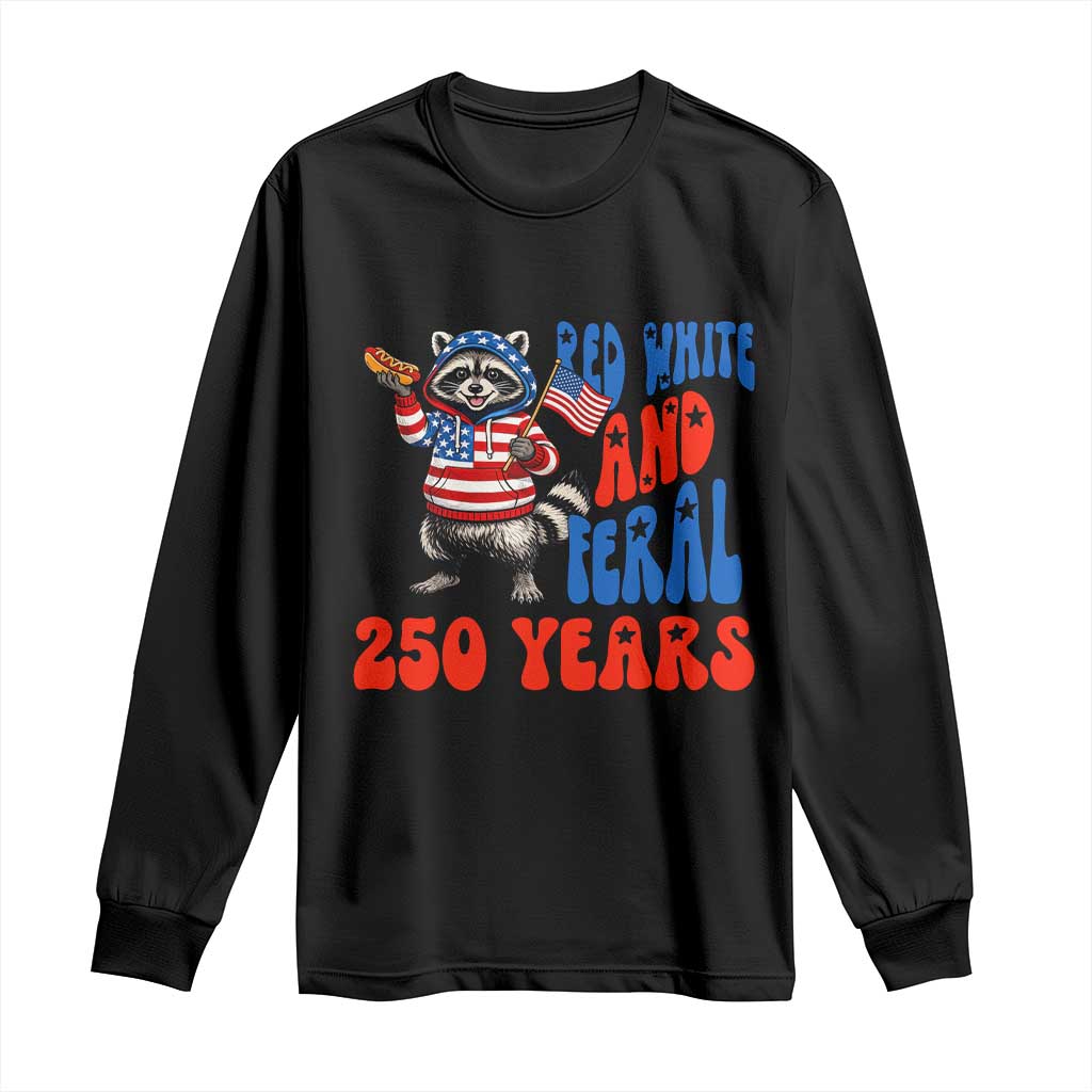 Funny Patriotic Raccoon Long Sleeve Shirt Red White And Feral 250 Years