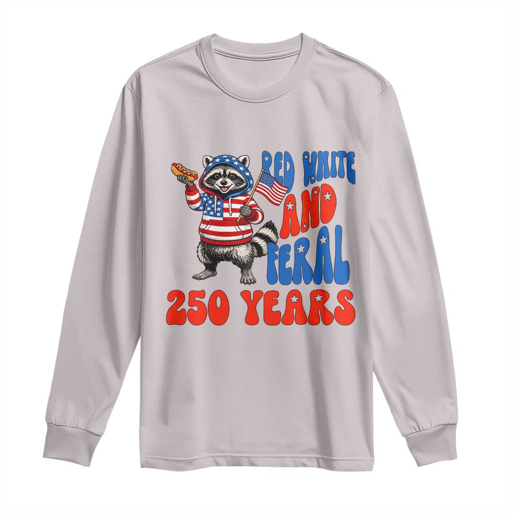 Funny Patriotic Raccoon Long Sleeve Shirt Red White And Feral 250 Years
