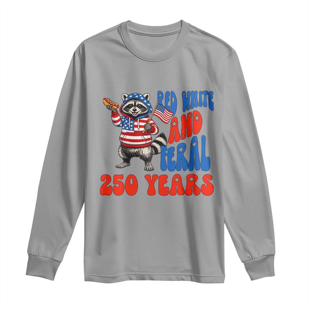Funny Patriotic Raccoon Long Sleeve Shirt Red White And Feral 250 Years