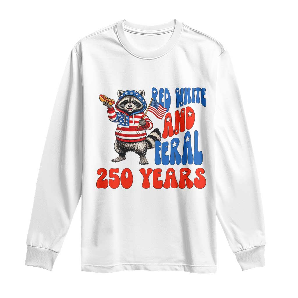 Funny Patriotic Raccoon Long Sleeve Shirt Red White And Feral 250 Years