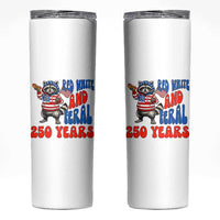 Funny Patriotic Raccoon Skinny Tumbler Red White And Feral 250 Years