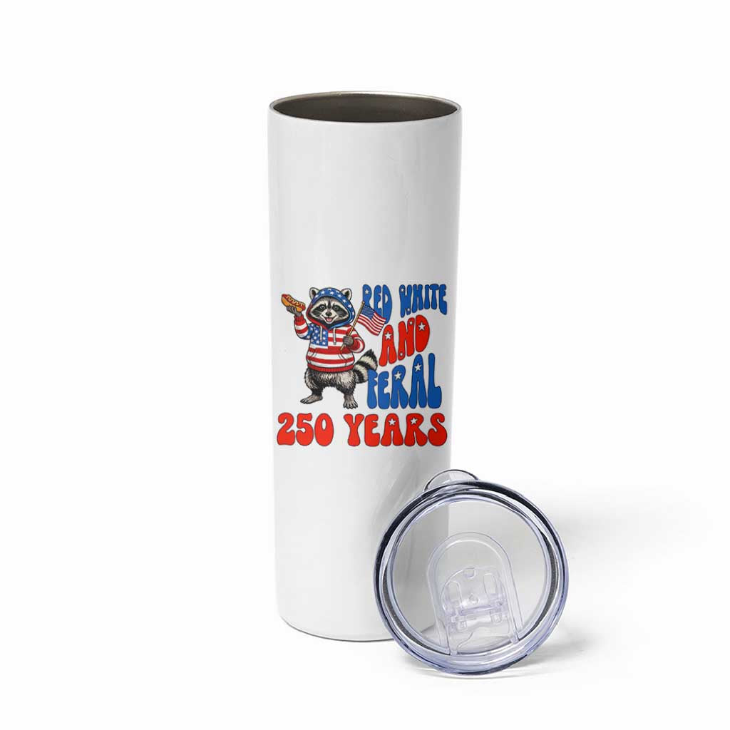 Funny Patriotic Raccoon Skinny Tumbler Red White And Feral 250 Years