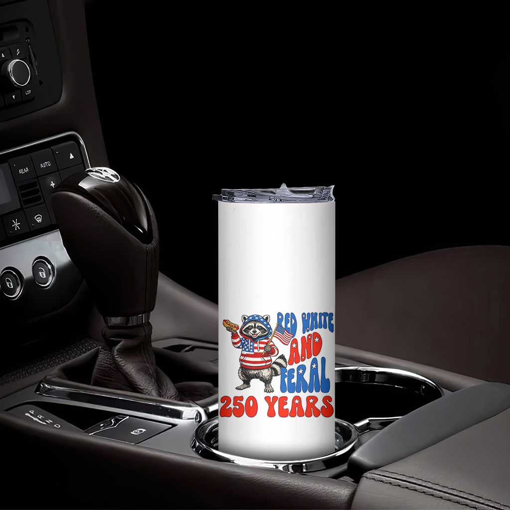 Funny Patriotic Raccoon Skinny Tumbler Red White And Feral 250 Years