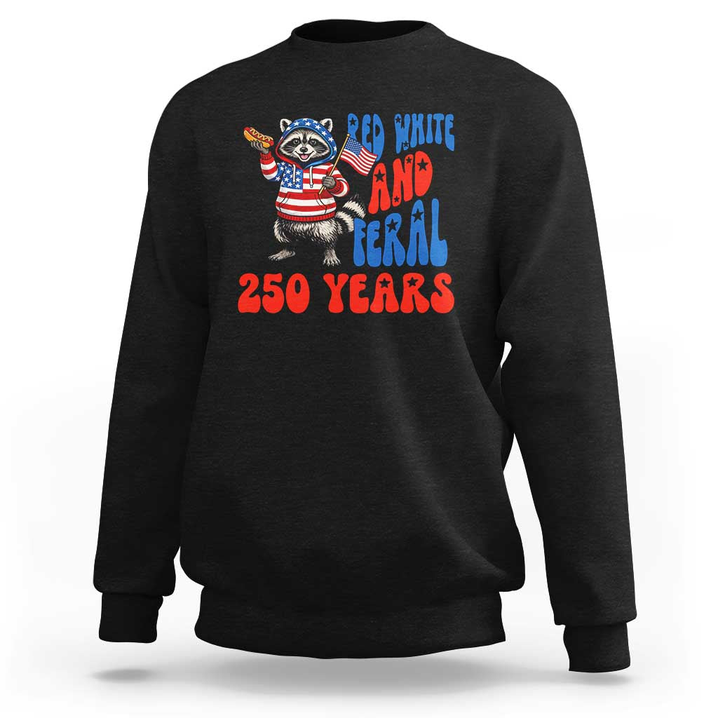 Funny Patriotic Raccoon Sweatshirt Red White And Feral 250 Years