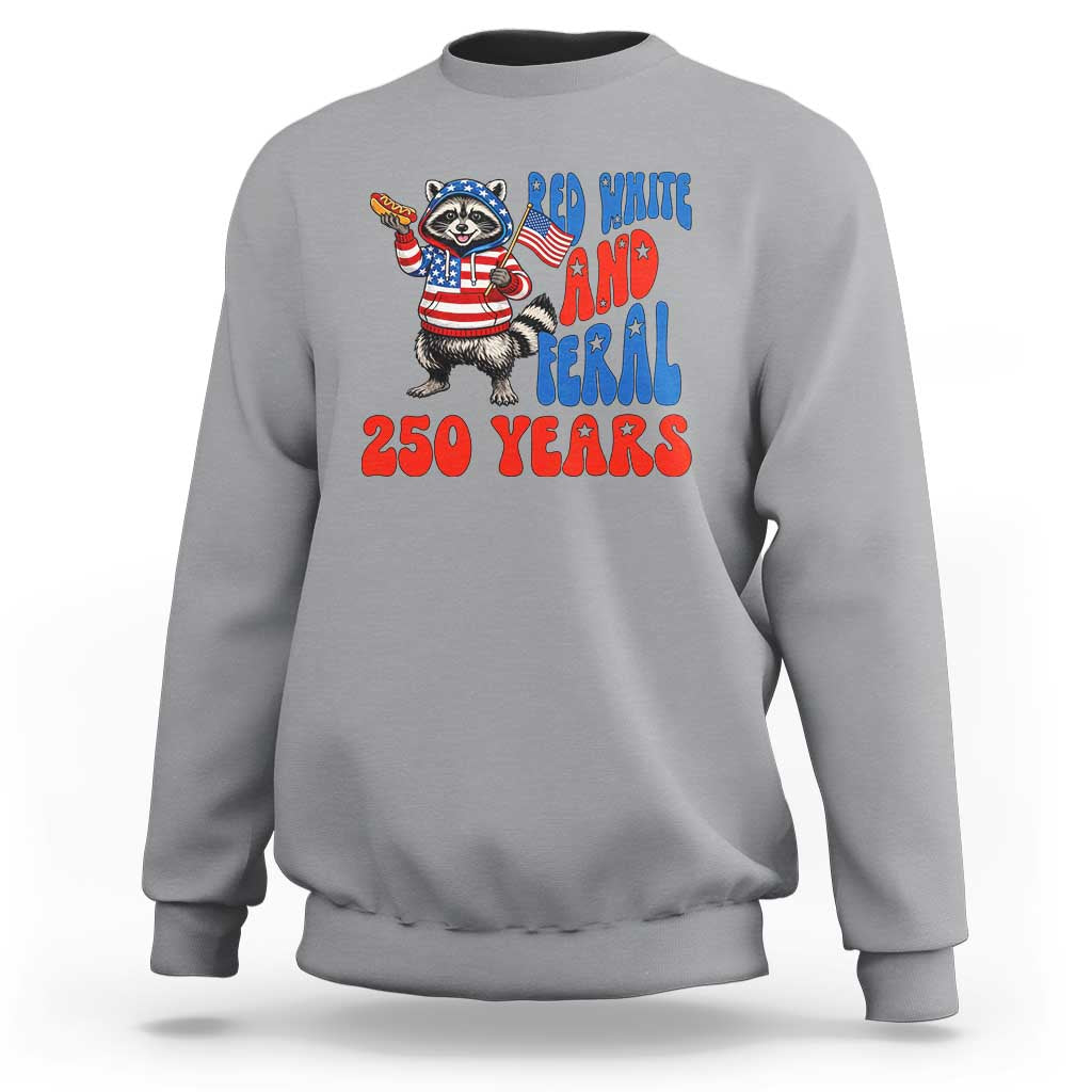 Funny Patriotic Raccoon Sweatshirt Red White And Feral 250 Years