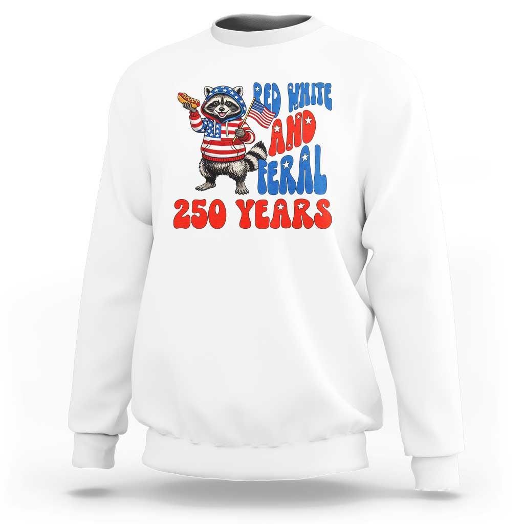 Funny Patriotic Raccoon Sweatshirt Red White And Feral 250 Years