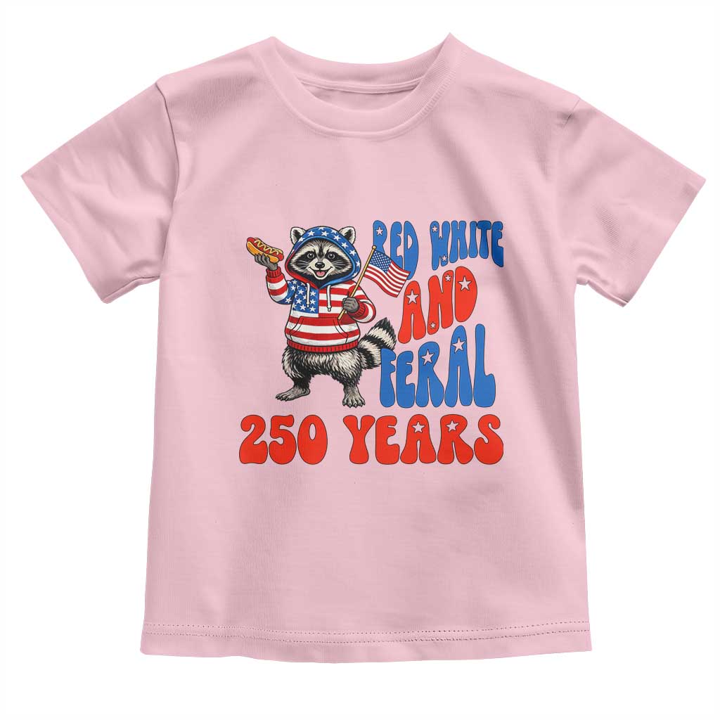 Funny Patriotic Raccoon Toddler T Shirt Red White And Feral 250 Years