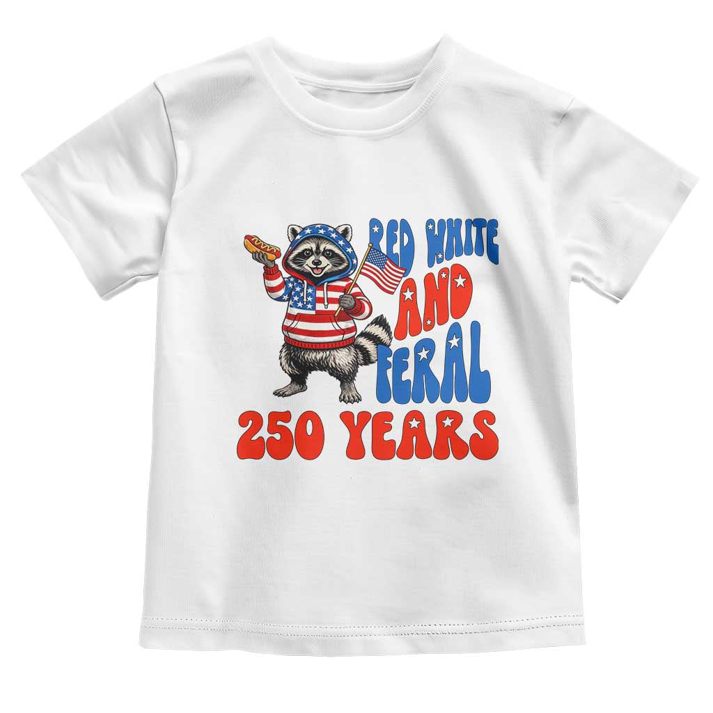 Funny Patriotic Raccoon Toddler T Shirt Red White And Feral 250 Years