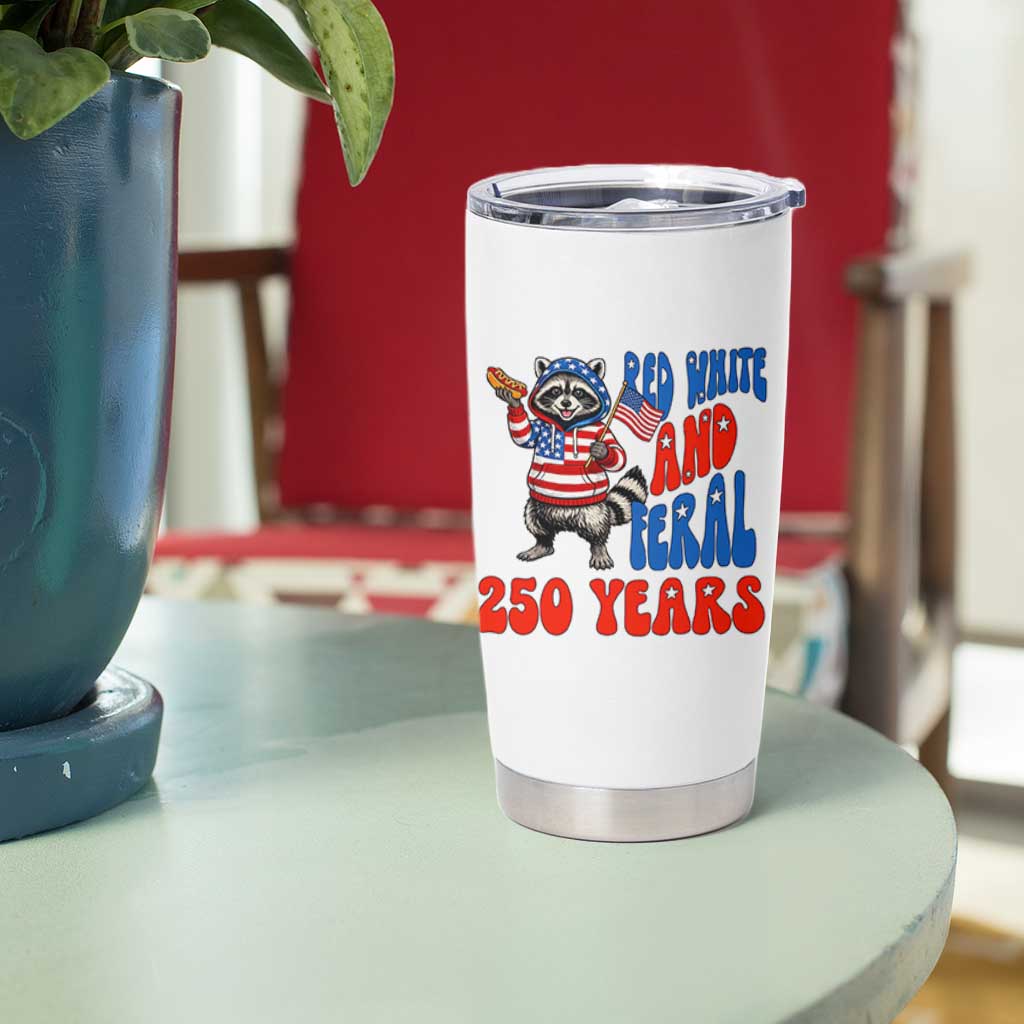 Funny Patriotic Raccoon Tumbler Cup Red White And Feral 250 Years