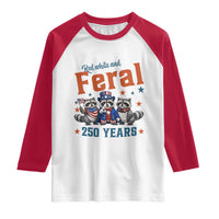 Funny Raccoon Red White And Feral America 250 Raglan Shirt