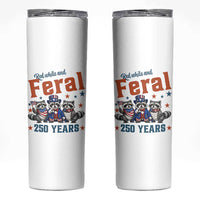 Funny Raccoon Red White And Feral America 250 Skinny Tumbler