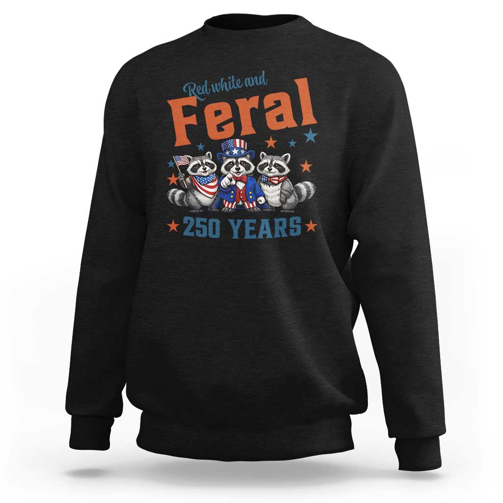 Funny Raccoon Red White And Feral America 250 Sweatshirt