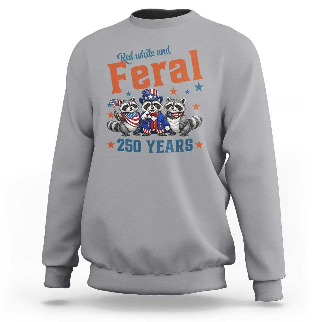 Funny Raccoon Red White And Feral America 250 Sweatshirt